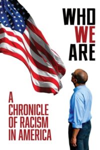 Leffajuliste elokuvalle Who We Are: A Chronicle of Racism in America